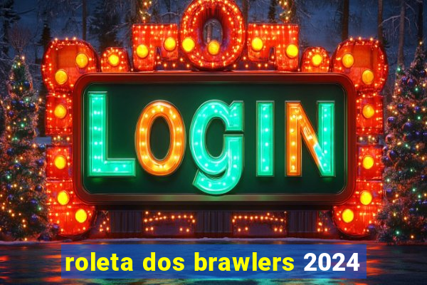 roleta dos brawlers 2024